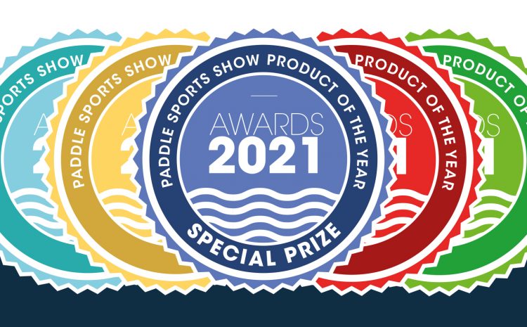  The 2021 PADDLE SPORTS SHOW PRODUCT OF THE YEAR AWARDS ARE BACK!