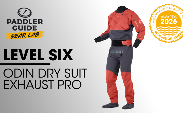  PADDLER GUIDE GEAR LAB: LEVEL SIX – Odin drysuit