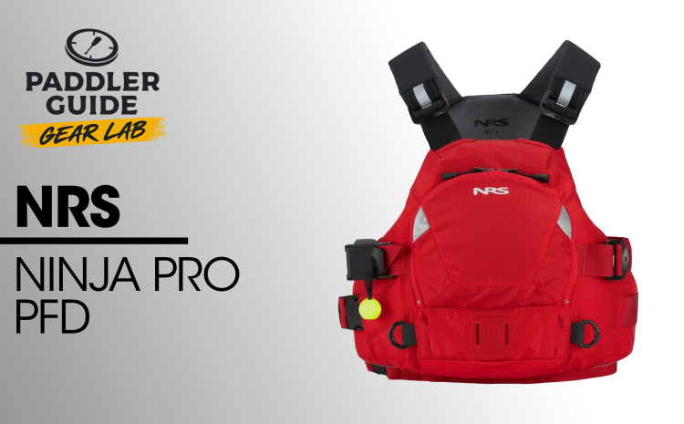  PADDLER GUIDE GEAR LAB: NRS – Ninja Pro PFD