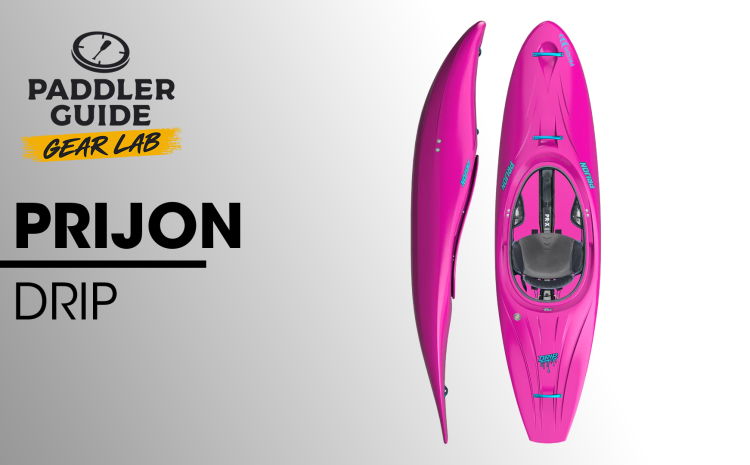  PADDLER GUIDE GEAR LAB: PRIJON – Drip
